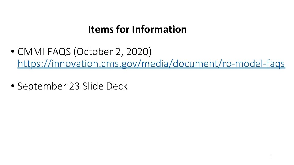 Items for Information • CMMI FAQS (October 2, 2020) https: //innovation. cms. gov/media/document/ro-model-faqs •