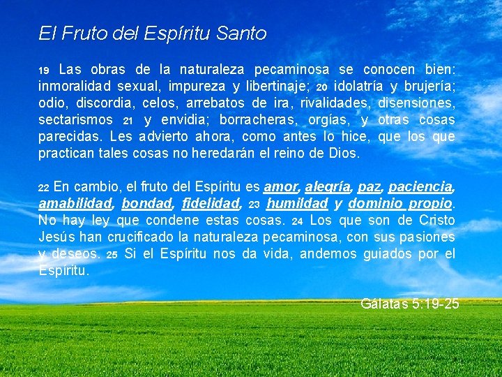 El Fruto del Espíritu Santo Las obras de la naturaleza pecaminosa se conocen bien: