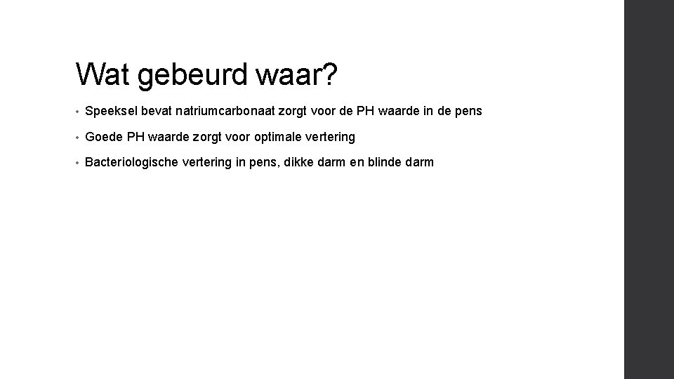 Wat gebeurd waar? • Speeksel bevat natriumcarbonaat zorgt voor de PH waarde in de