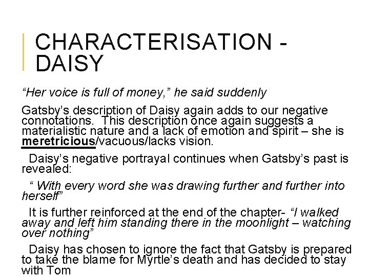 CHARACTERISATION DAISY “Her voice is full of money, ” he said suddenly Gatsby’s description