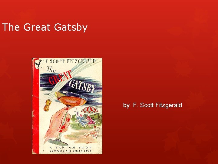 The Great Gatsby by F. Scott Fitzgerald 