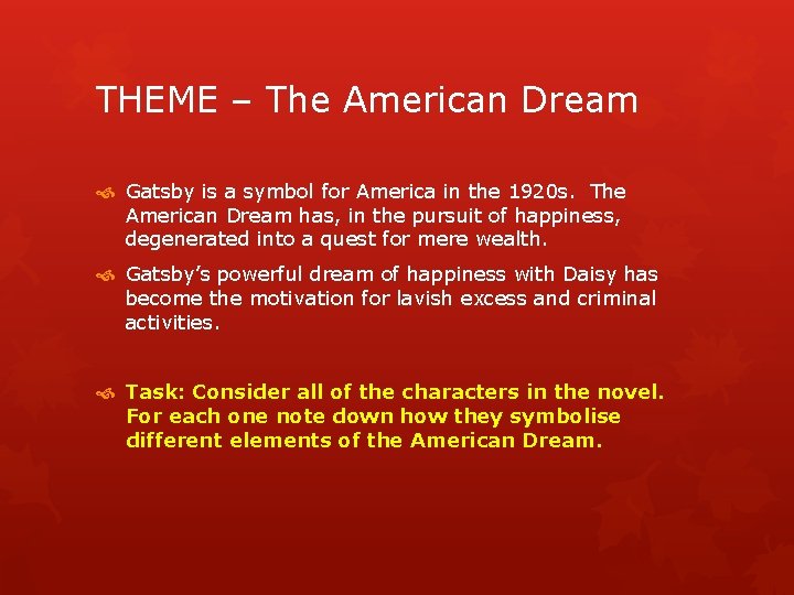 THEME – The American Dream Gatsby is a symbol for America in the 1920