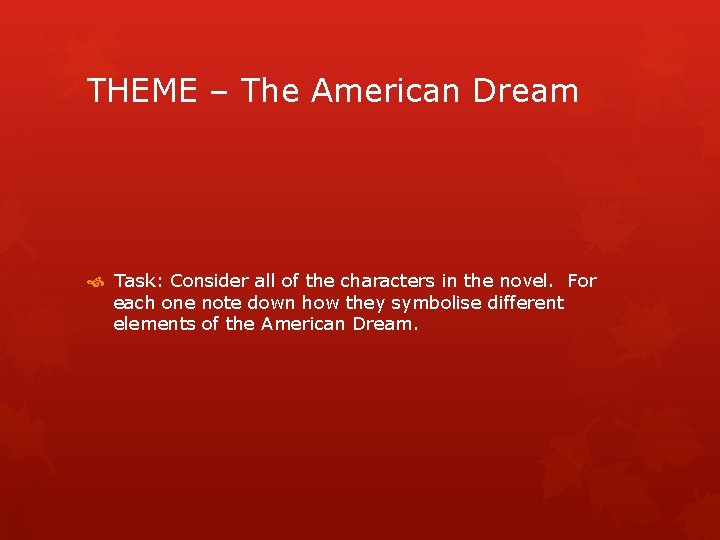 THEME – The American Dream Task: Consider all of the characters in the novel.