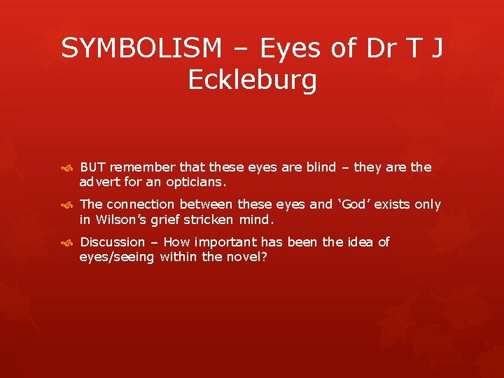 SYMBOLISM – Eyes of Dr T J Eckleburg BUT remember that these eyes are