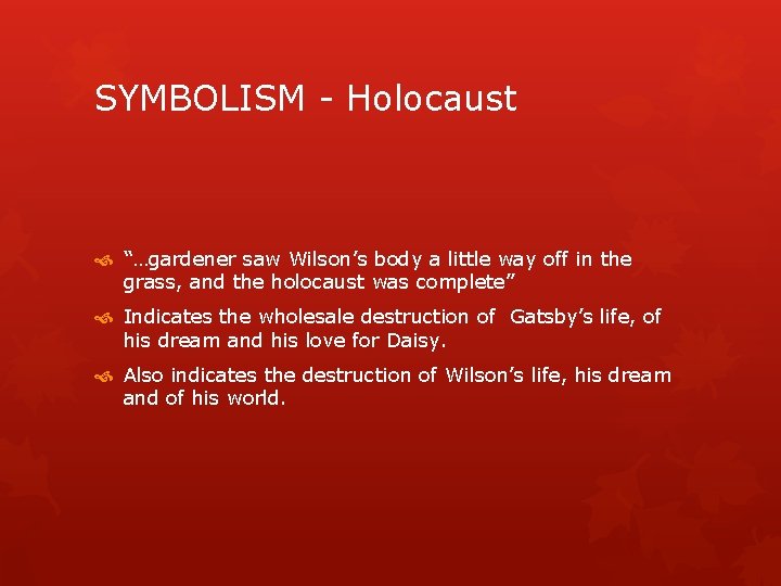 SYMBOLISM - Holocaust “…gardener saw Wilson’s body a little way off in the grass,