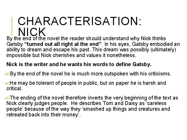 CHARACTERISATION: NICK By the end of the novel the reader should understand why Nick