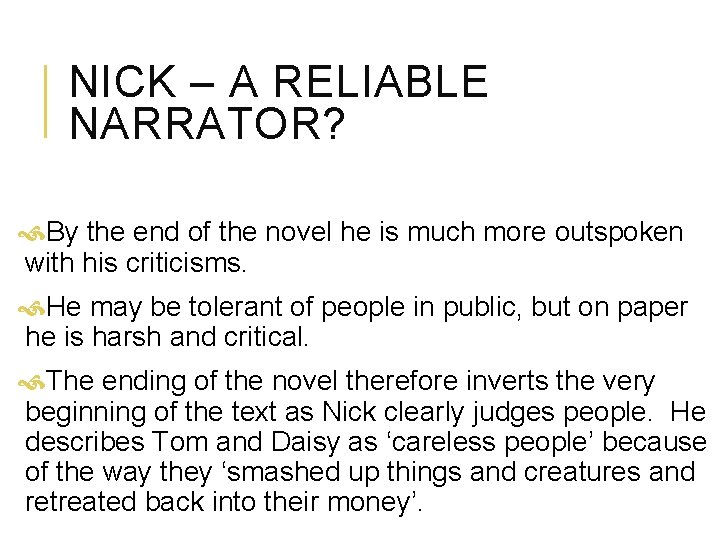 NICK – A RELIABLE NARRATOR? By the end of the novel he is much