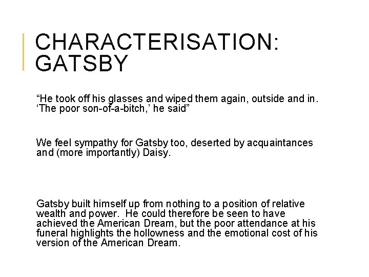 CHARACTERISATION: GATSBY “He took off his glasses and wiped them again, outside and in.