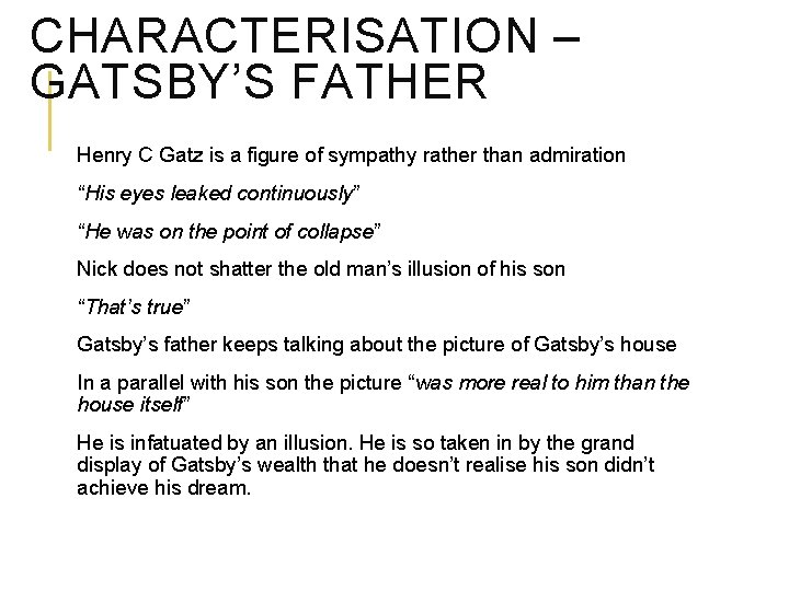 CHARACTERISATION – GATSBY’S FATHER Henry C Gatz is a figure of sympathy rather than