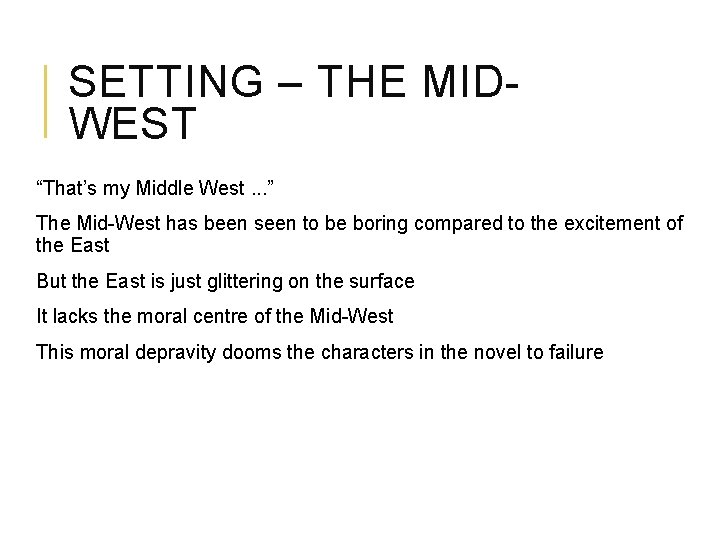 SETTING – THE MIDWEST “That’s my Middle West. . . ” The Mid-West has