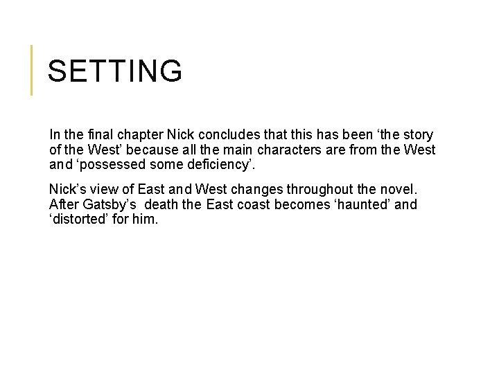 SETTING In the final chapter Nick concludes that this has been ‘the story of