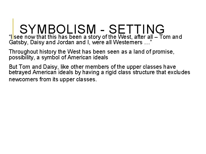 SYMBOLISM SETTING “I see now that this has been a story of the West,