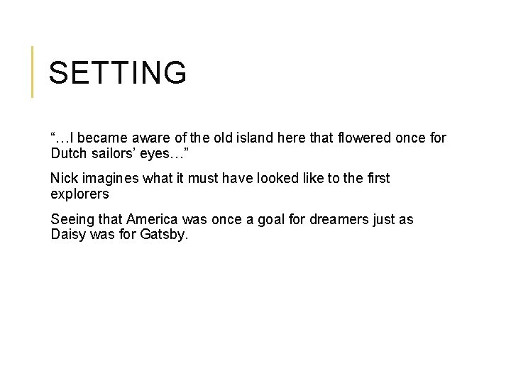 SETTING “…I became aware of the old island here that flowered once for Dutch