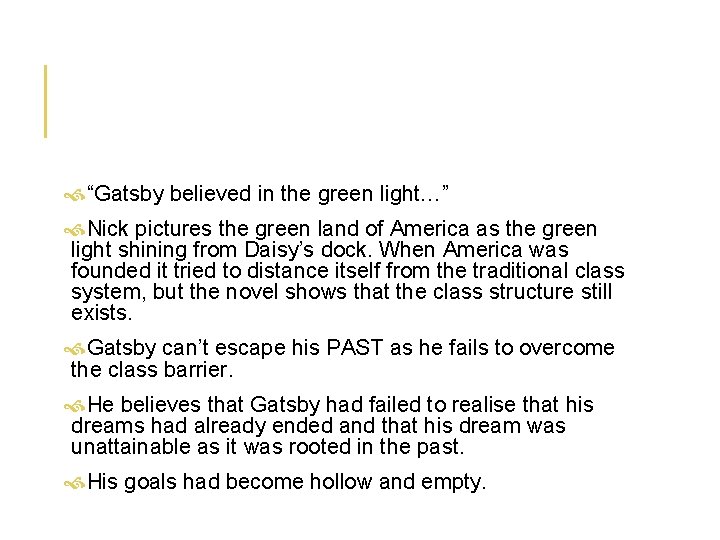  “Gatsby believed in the green light…” Nick pictures the green land of America