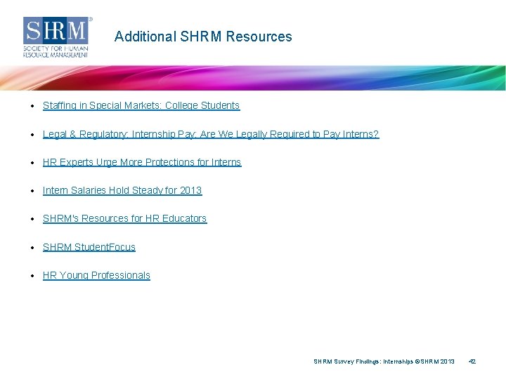 Additional SHRM Resources • Staffing in Special Markets: College Students • Legal & Regulatory: