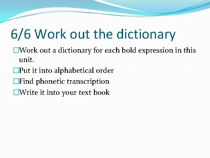 6/6 Work out the dictionary �Work out a dictionary for each bold expression in