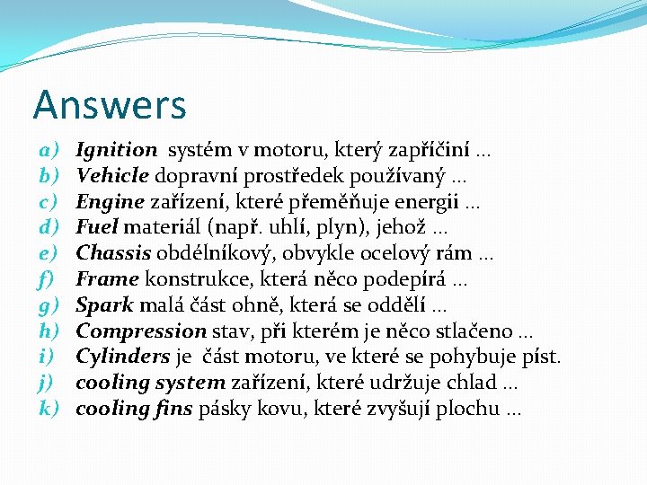 Answers a) b) c) d) e) f) g) h) i) j) k) Ignition systém