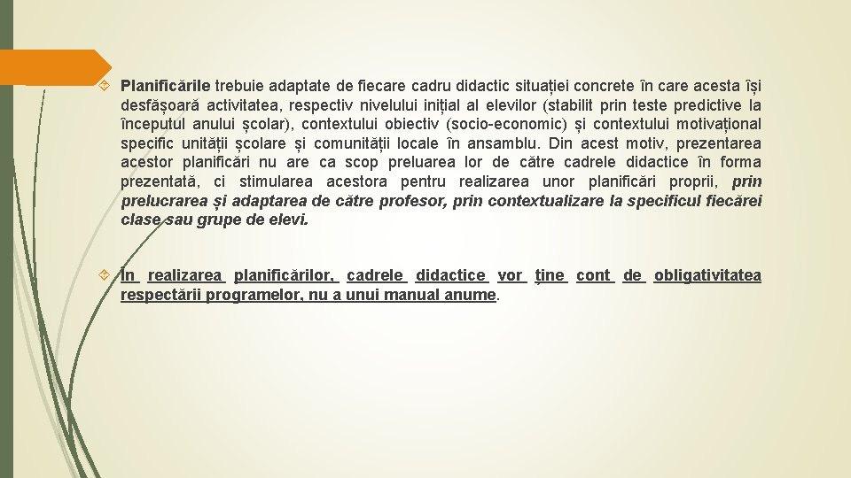  Planificările trebuie adaptate de fiecare cadru didactic situației concrete în care acesta își