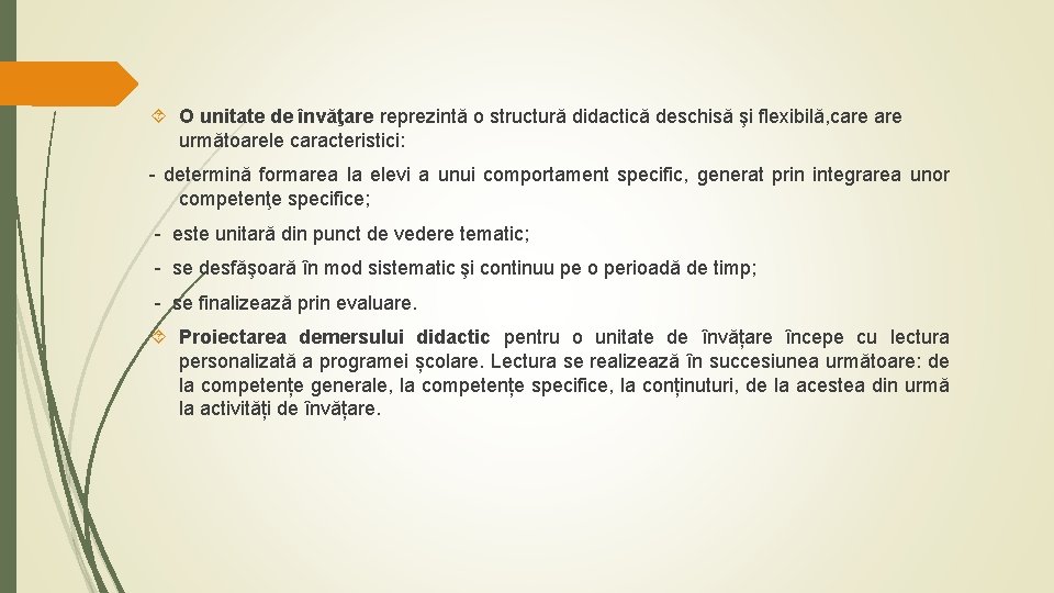  O unitate de învăţare reprezintă o structură didactică deschisă şi flexibilă, care următoarele