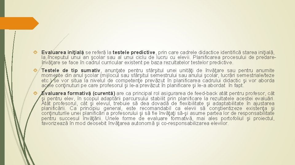  Evaluarea iniţialặ se referặ la testele predictive, prin care cadrele didactice identifică starea