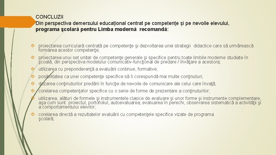 CONCLUZII Din perspectiva demersului educaţional centrat pe competenţe și pe nevoile elevului, programa şcolară