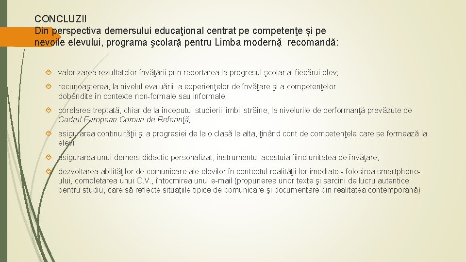 CONCLUZII Din perspectiva demersului educaţional centrat pe competenţe și pe nevoile elevului, programa şcolarặ