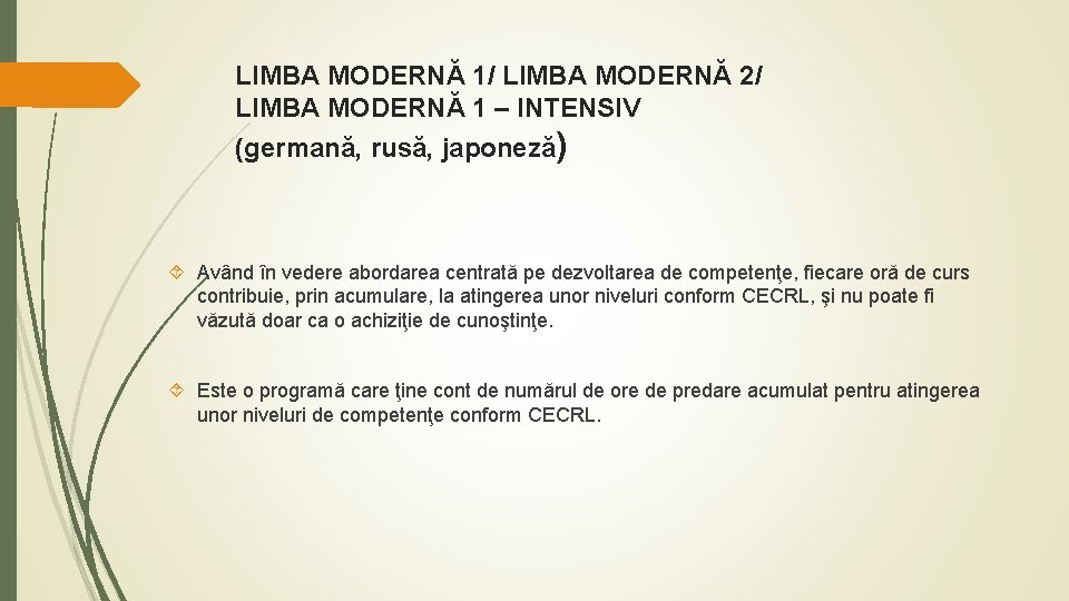 LIMBA MODERNĂ 1/ LIMBA MODERNĂ 2/ LIMBA MODERNĂ 1 – INTENSIV (germană, rusă, japoneză)