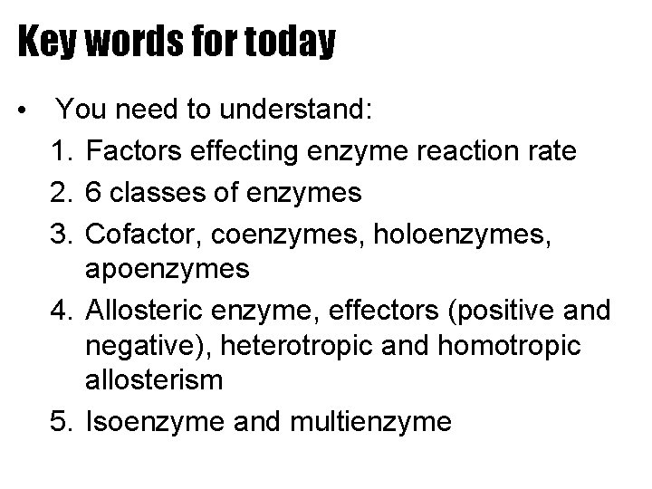 Key words for today • You need to understand: 1. Factors effecting enzyme reaction