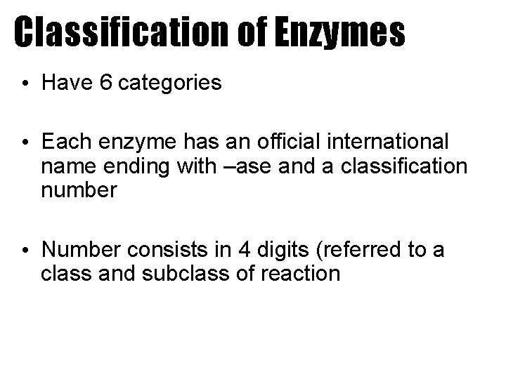 Classification of Enzymes • Have 6 categories • Each enzyme has an official international