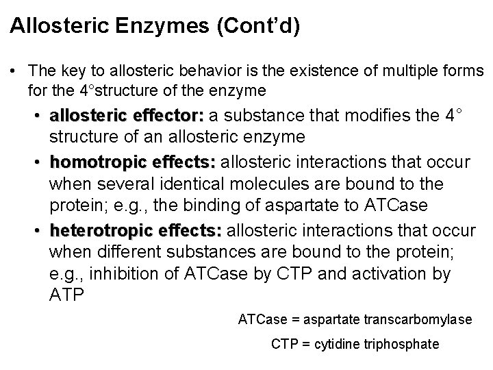 Allosteric Enzymes (Cont’d) • The key to allosteric behavior is the existence of multiple