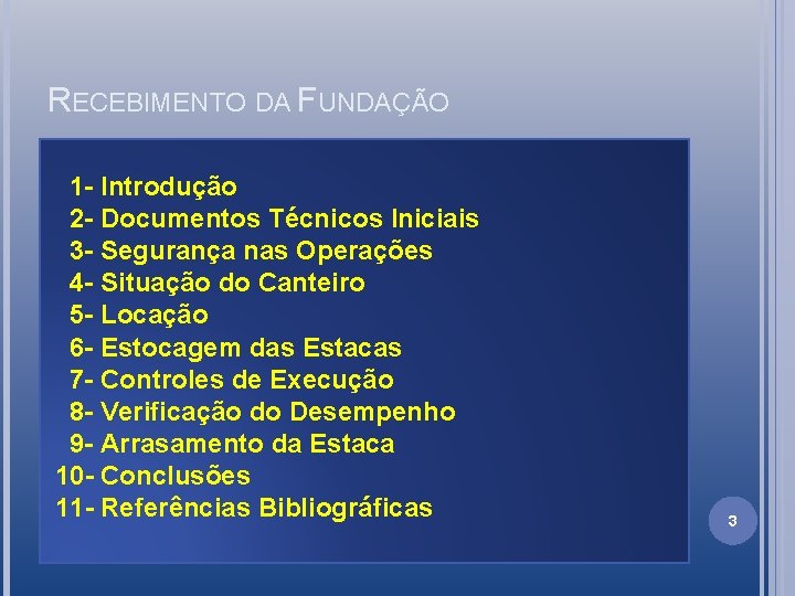 RECEBIMENTO DA FUNDAÇÃO 1 - Introdução 2 - Documentos Técnicos Iniciais 3 - Segurança
