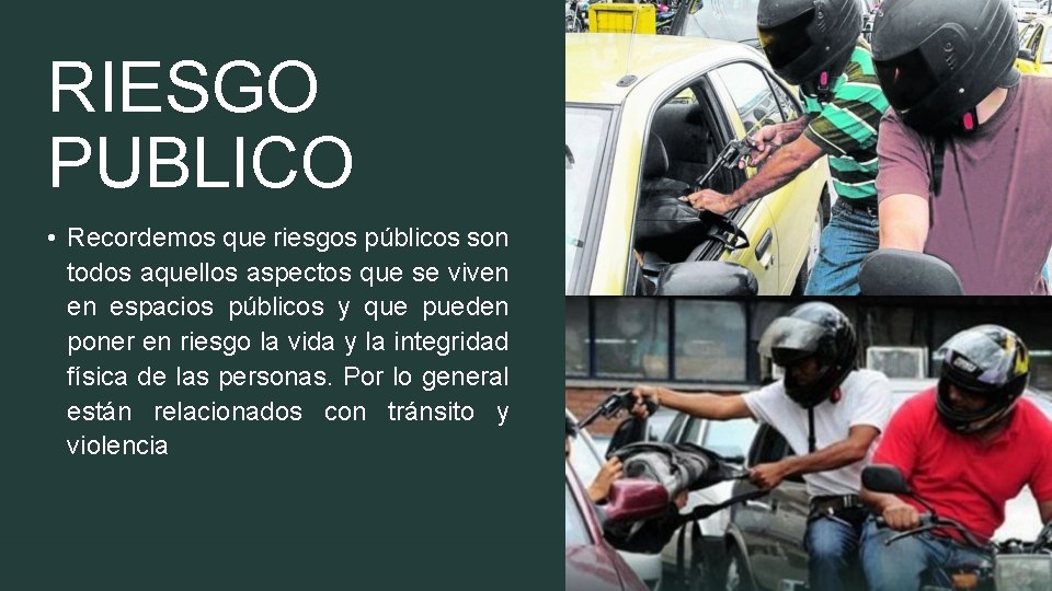 RIESGO PUBLICO • Recordemos que riesgos públicos son todos aquellos aspectos que se viven