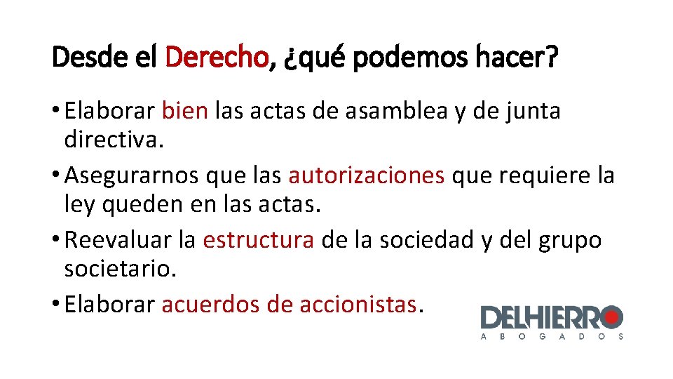 Desde el Derecho, ¿qué podemos hacer? • Elaborar bien las actas de asamblea y