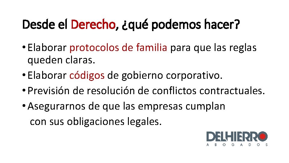 Desde el Derecho, ¿qué podemos hacer? • Elaborar protocolos de familia para que las