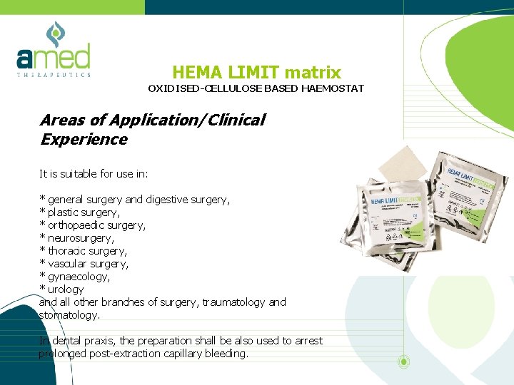 HEMA LIMIT matrix OXIDISED-CELLULOSE BASED HAEMOSTAT Areas of Application/Clinical Experience It is suitable for