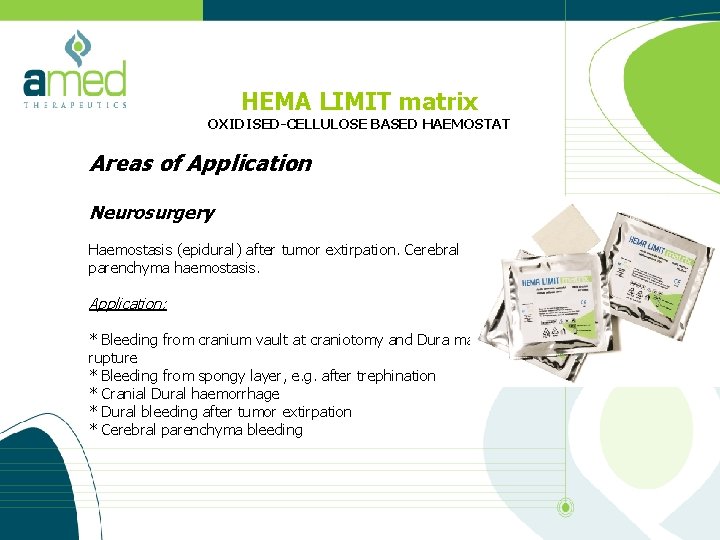HEMA LIMIT matrix OXIDISED-CELLULOSE BASED HAEMOSTAT Areas of Application Neurosurgery Haemostasis (epidural) after tumor