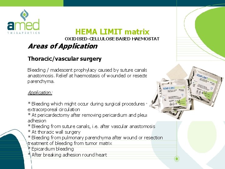 HEMA LIMIT matrix OXIDISED-CELLULOSE BASED HAEMOSTAT Areas of Application Thoracic/vascular surgery Bleeding / madescent