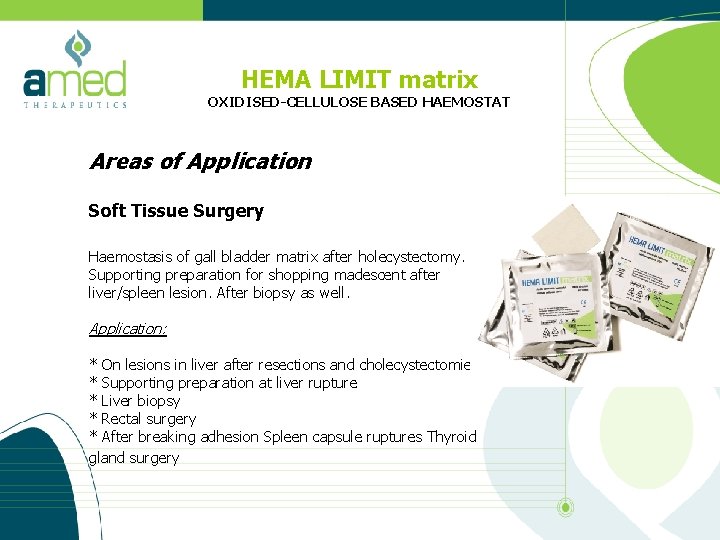HEMA LIMIT matrix OXIDISED-CELLULOSE BASED HAEMOSTAT Areas of Application Soft Tissue Surgery Haemostasis of