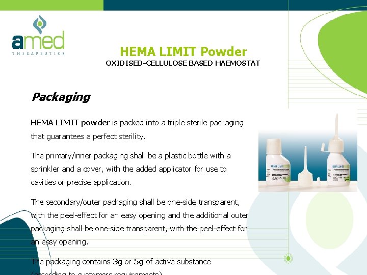 HEMA LIMIT Powder OXIDISED-CELLULOSE BASED HAEMOSTAT Packaging HEMA LIMIT powder is packed into a