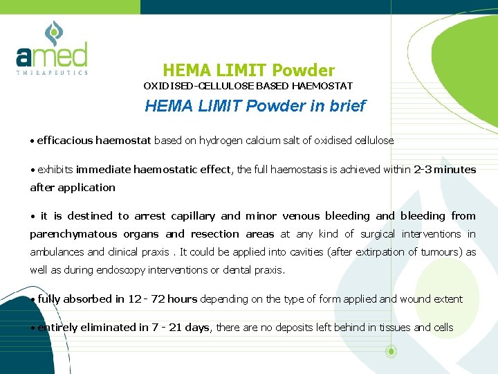 HEMA LIMIT Powder OXIDISED-CELLULOSE BASED HAEMOSTAT HEMA LIMIT Powder in brief • efficacious haemostat