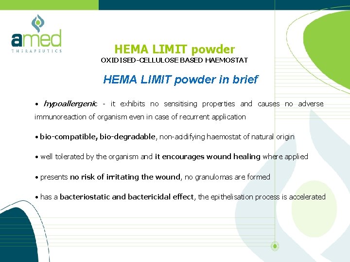 HEMA LIMIT powder OXIDISED-CELLULOSE BASED HAEMOSTAT HEMA LIMIT powder in brief • hypoallergenic -