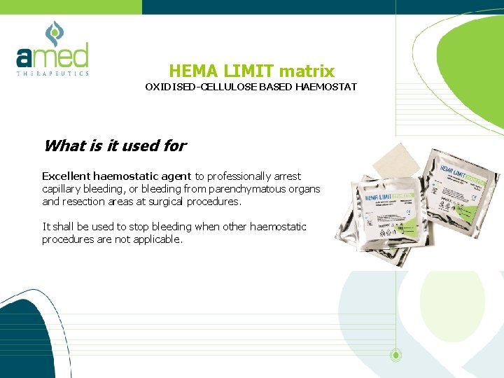 HEMA LIMIT matrix OXIDISED-CELLULOSE BASED HAEMOSTAT What is it used for Excellent haemostatic agent