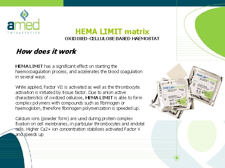 HEMA LIMIT matrix OXIDISED-CELLULOSE BASED HAEMOSTAT How does it work HEMA LIMIT has a