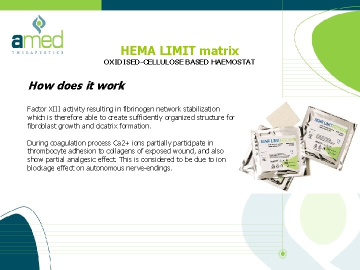 HEMA LIMIT matrix OXIDISED-CELLULOSE BASED HAEMOSTAT How does it work Factor XIII activity resulting