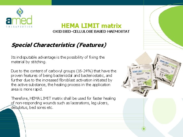 HEMA LIMIT matrix OXIDISED-CELLULOSE BASED HAEMOSTAT Special Characteristics (Features) Its indisputable advantage is the