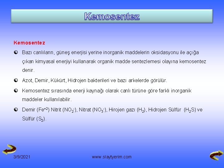 Kemosentez [ Bazı canlıların, güneş enerjisi yerine inorganik maddelerin oksidasyonu ile açığa çıkan kimyasal