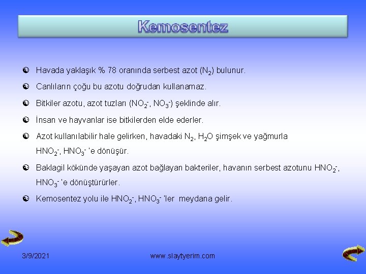 [ Havada yaklaşık % 78 oranında serbest azot (N 2) bulunur. [ Canlıların çoğu