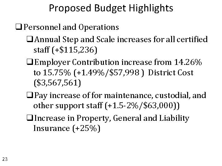 Proposed Budget Highlights q Personnel and Operations q. Annual Step and Scale increases for