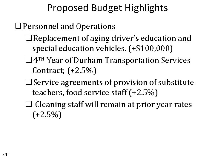 Proposed Budget Highlights q Personnel and Operations q. Replacement of aging driver’s education and