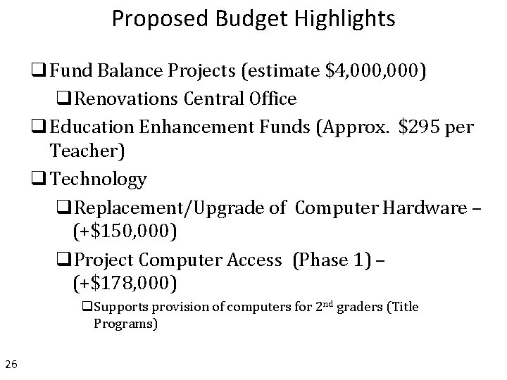 Proposed Budget Highlights q Fund Balance Projects (estimate $4, 000) q. Renovations Central Office